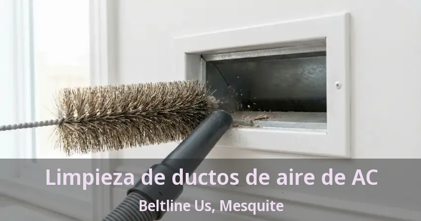 Limpieza de ductos de aire de AC Beltline Us, Mesquite - TX Limpieza de ductos de aire de AC Beltline Us, Mesquite - TX