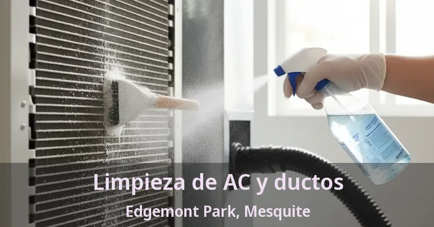 Limpieza de AC y ductos Edgemont Park, Mesquite - TX Limpieza de AC y ductos Edgemont Park, Mesquite - TX