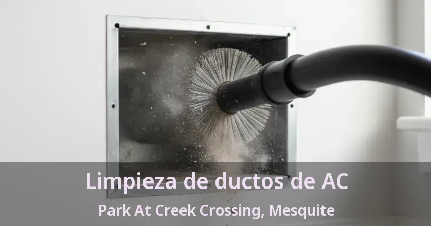 Limpieza de ductos de AC Park At Creek Crossing, Mesquite - TX