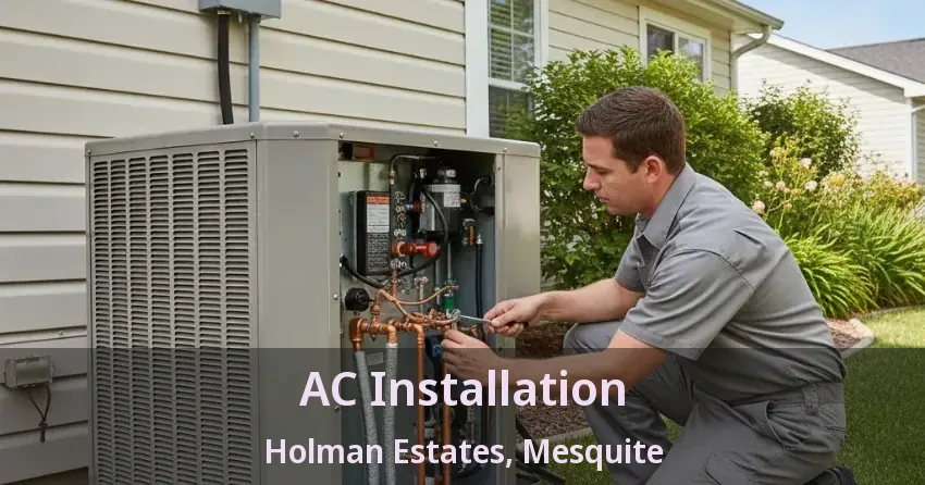 AC Installation Holman Estates, Mesquite - TX