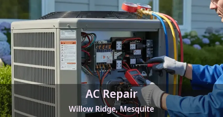 AC Repair Willow Ridge, Mesquite - TX