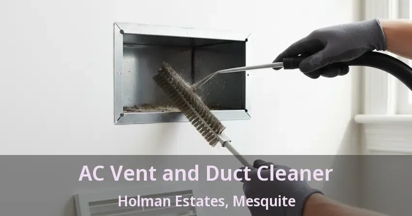 AC Vent and Duct Cleaner Holman Estates, Mesquite - TX AC Vent and Duct Cleaner Holman Estates, Mesquite - TX
