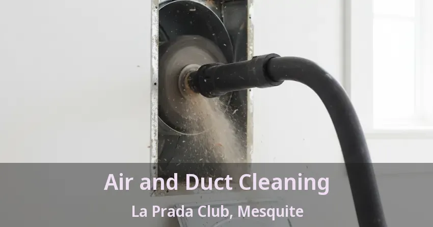 Air and Duct Cleaning La Prada Club, Mesquite - TX Air and Duct Cleaning La Prada Club, Mesquite - TX