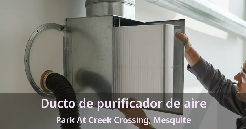 Ducto de purificador de aire Park At Creek Crossing, Mesquite - TX Ducto de purificador de aire Park At Creek Crossing, Mesquite - TX
