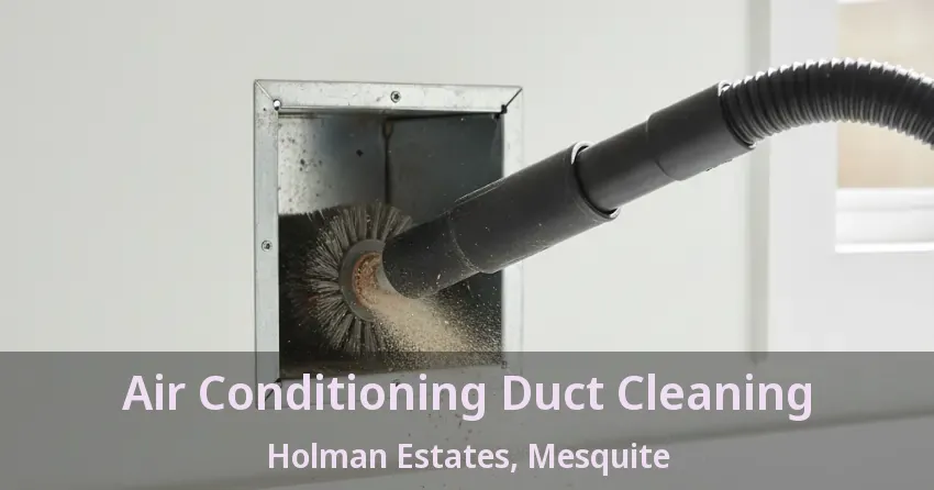 Air Conditioning Duct Cleaning Holman Estates, Mesquite - TX