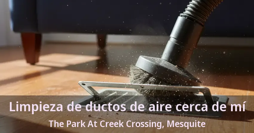 Limpieza de ductos de aire cerca de mí The Park At Creek Crossing, Mesquite - TX