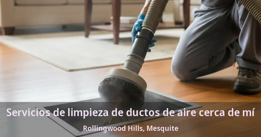 Servicios de limpieza de ductos de aire cerca de mí Rollingwood Hills, Mesquite - TX Servicios de limpieza de ductos de aire cerca de mí Rollingwood Hills, Mesquite - TX