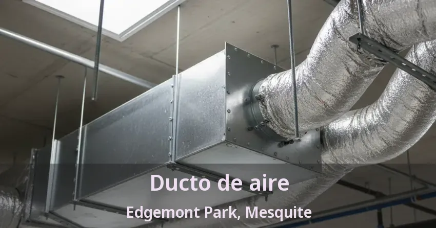 Ducto de aire Edgemont Park, Mesquite - TX