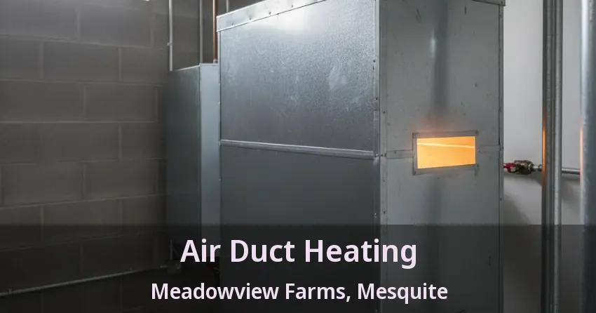 Air Duct Heating Meadowview Farms, Mesquite - TX Air Duct Heating Meadowview Farms, Mesquite - TX