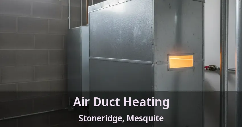 Air Duct Heating Stoneridge, Mesquite - TX