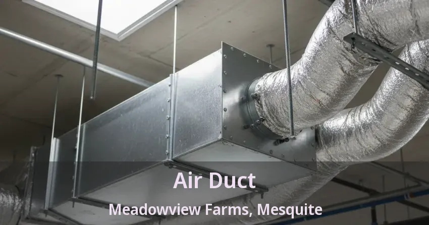 Air Duct Meadowview Farms, Mesquite - TX Air Duct Meadowview Farms, Mesquite - TX