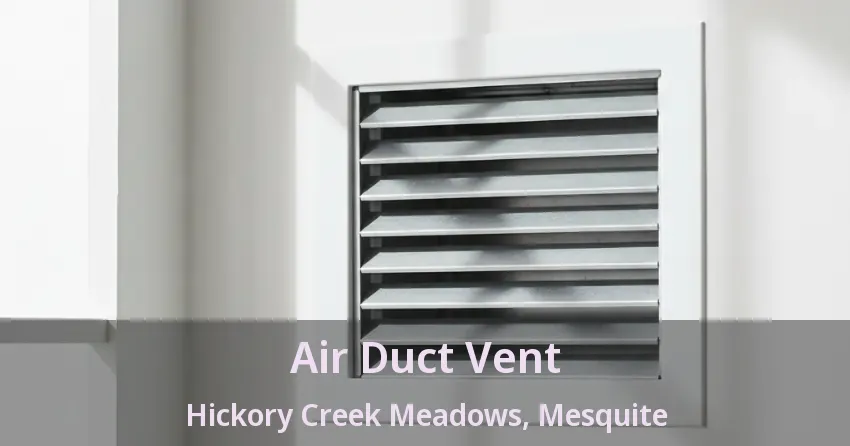 Air Duct Vent Hickory Creek Meadows, Mesquite - TX Air Duct Vent Hickory Creek Meadows, Mesquite - TX