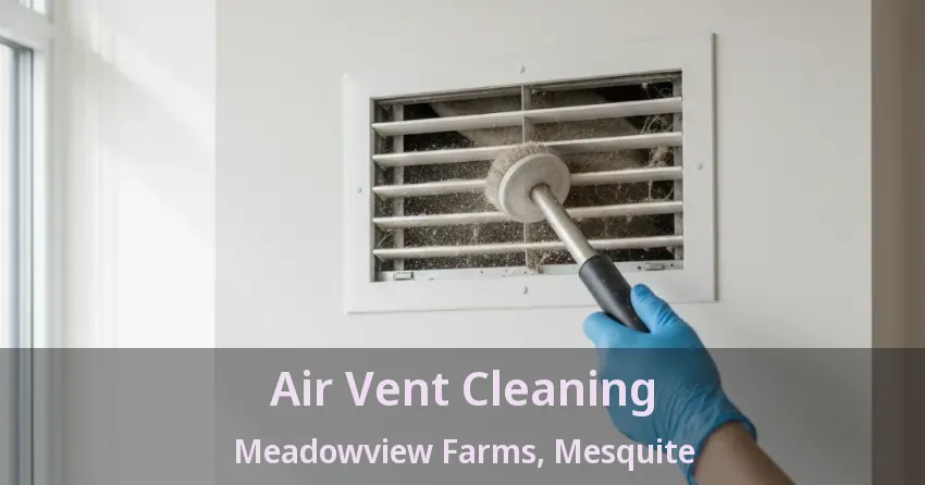 Air Vent Cleaning Meadowview Farms, Mesquite - TX Air Vent Cleaning Meadowview Farms, Mesquite - TX