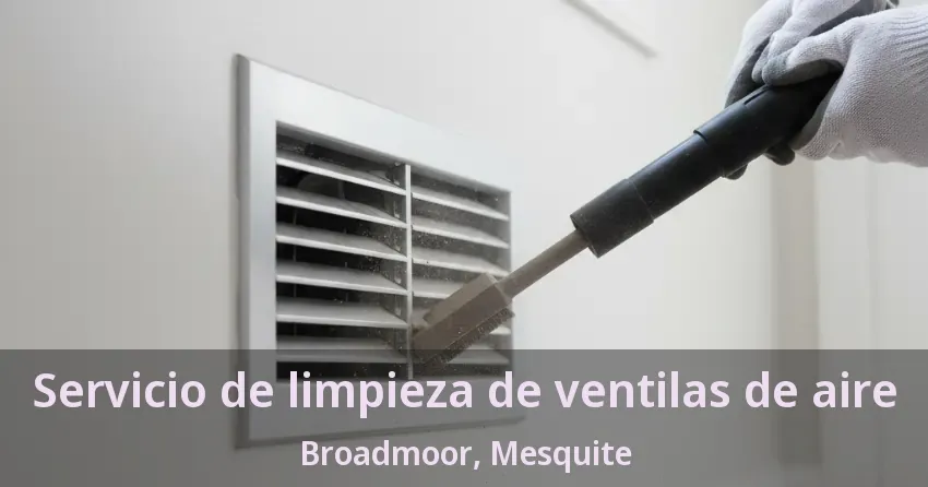 Servicio de limpieza de ventilas de aire Broadmoor, Mesquite - TX