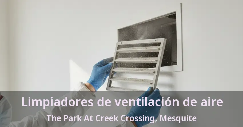 Limpiadores de ventilación de aire The Park At Creek Crossing, Mesquite - TX