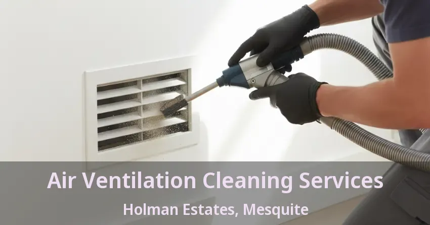 Air Ventilation Cleaning Services Holman Estates, Mesquite - TX Air Ventilation Cleaning Services Holman Estates, Mesquite - TX