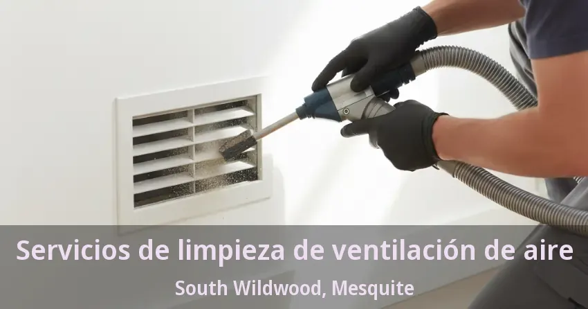 Servicios de limpieza de ventilación de aire South Wildwood, Mesquite - TX