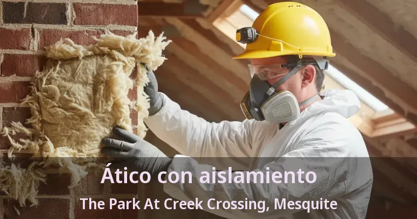 Ático con aislamiento The Park At Creek Crossing, Mesquite - TX Ático con aislamiento The Park At Creek Crossing, Mesquite - TX