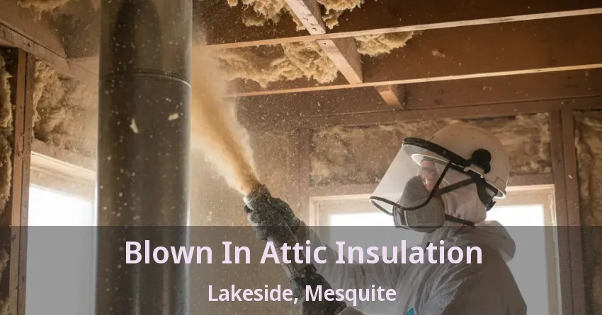 Blown In Attic Insulation Lakeside, Mesquite - TX Blown In Attic Insulation Lakeside, Mesquite - TX