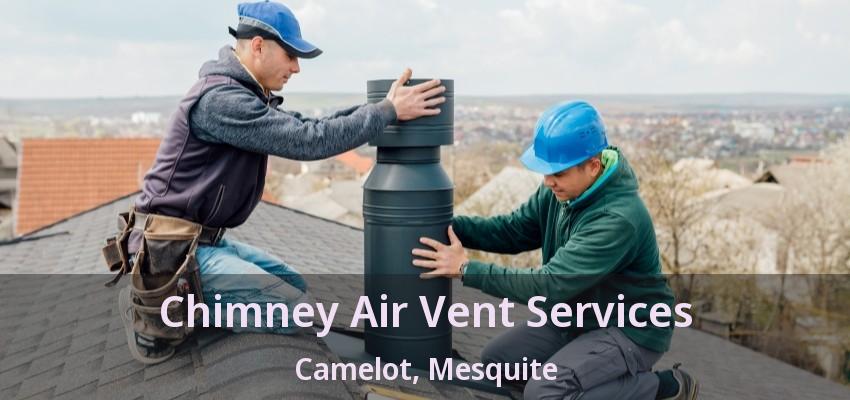 Chimney Air Vent Services Camelot, Mesquite - TX Chimney Air Vent Services Camelot, Mesquite - TX