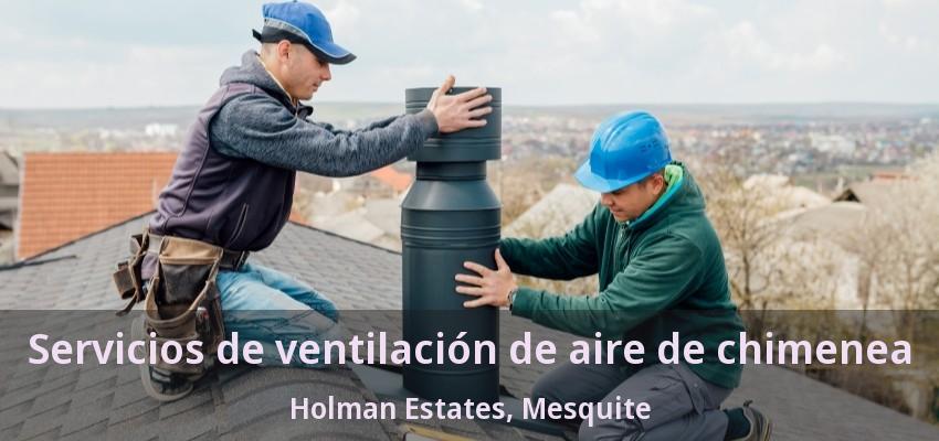 Servicios de ventilación de aire de chimenea Holman Estates, Mesquite - TX Servicios de ventilación de aire de chimenea Holman Estates, Mesquite - TX