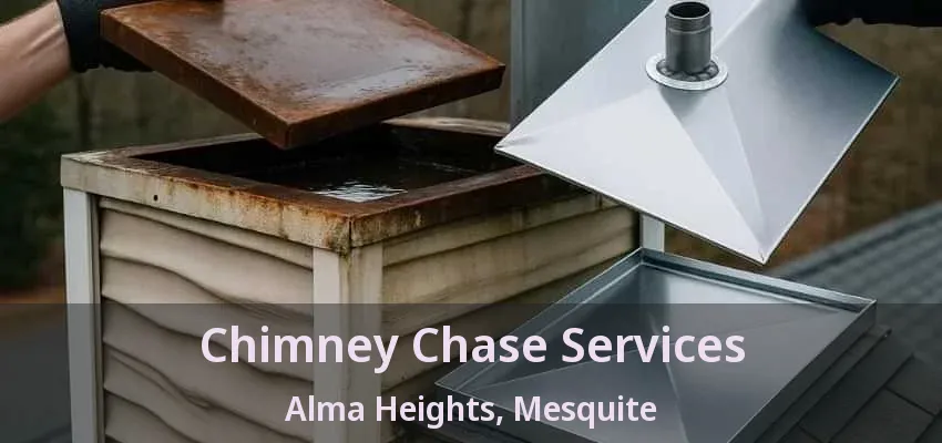 Chimney Chase Services Alma Heights, Mesquite - TX Chimney Chase Services Alma Heights, Mesquite - TX