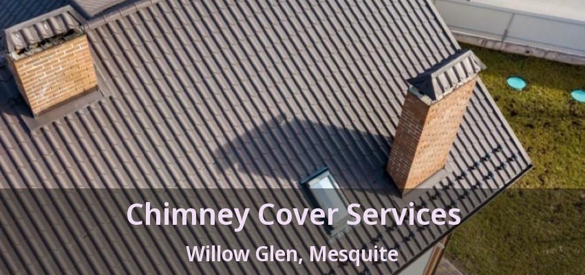 Chimney Cover Services Willow Glen, Mesquite - TX