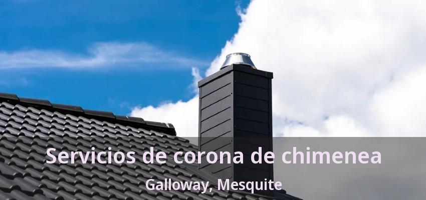 Servicios de corona de chimenea Galloway, Mesquite - TX Servicios de corona de chimenea Galloway, Mesquite - TX