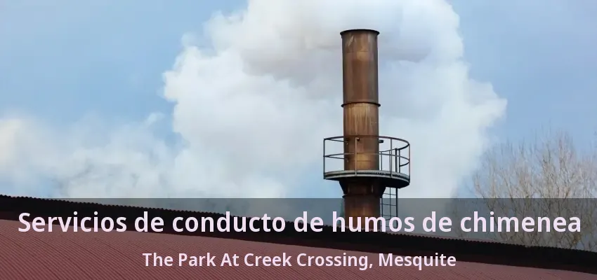 Servicios de conducto de humos de chimenea The Park At Creek Crossing, Mesquite - TX