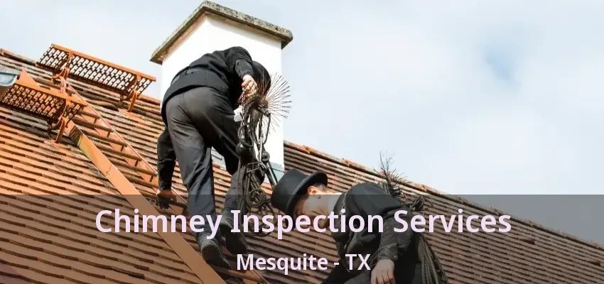 Chimney Inspection Services Mesquite - TX Chimney Inspection Services Mesquite - TX