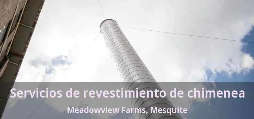 Servicios de revestimiento de chimenea Meadowview Farms, Mesquite - TX