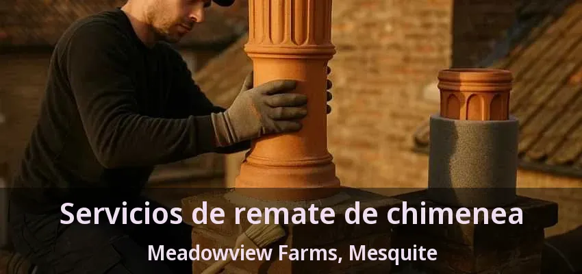 Servicios de remate de chimenea Meadowview Farms, Mesquite - TX Servicios de remate de chimenea Meadowview Farms, Mesquite - TX