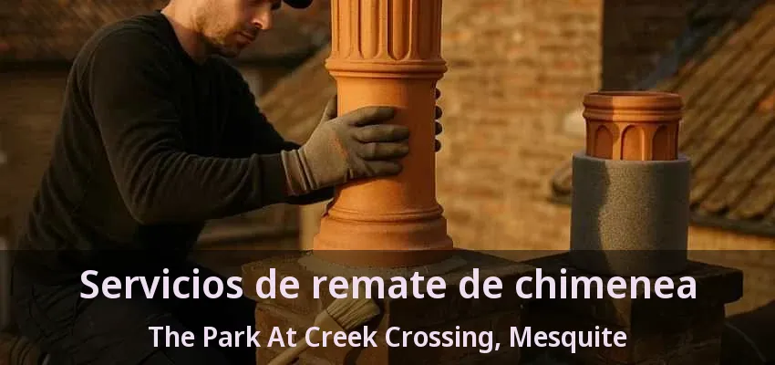 Servicios de remate de chimenea The Park At Creek Crossing, Mesquite - TX Servicios de remate de chimenea The Park At Creek Crossing, Mesquite - TX