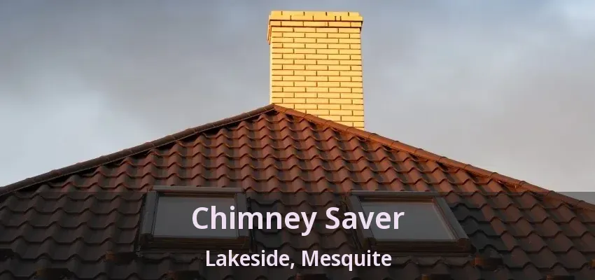 Chimney Saver Lakeside, Mesquite - TX Chimney Saver Lakeside, Mesquite - TX
