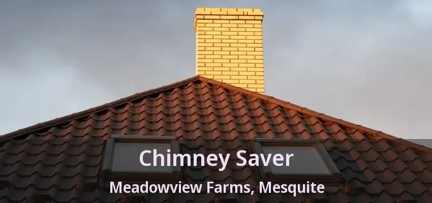 Chimney Saver Meadowview Farms, Mesquite - TX Chimney Saver Meadowview Farms, Mesquite - TX