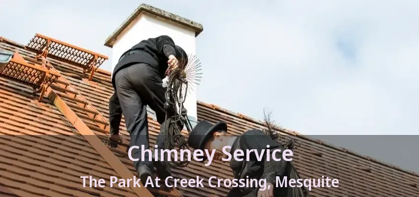 Chimney Service The Park At Creek Crossing, Mesquite - TX Chimney Service The Park At Creek Crossing, Mesquite - TX