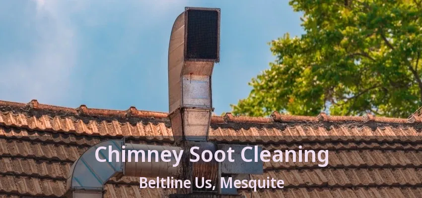 Chimney Soot Cleaning Beltline Us, Mesquite - TX Chimney Soot Cleaning Beltline Us, Mesquite - TX