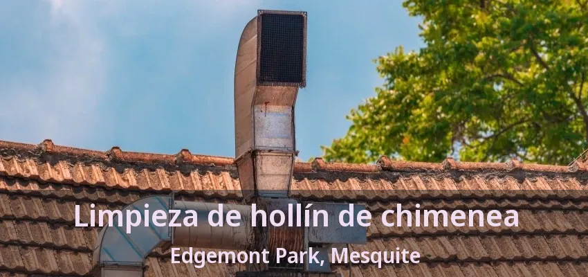 Limpieza de hollín de chimenea Edgemont Park, Mesquite - TX Limpieza de hollín de chimenea Edgemont Park, Mesquite - TX