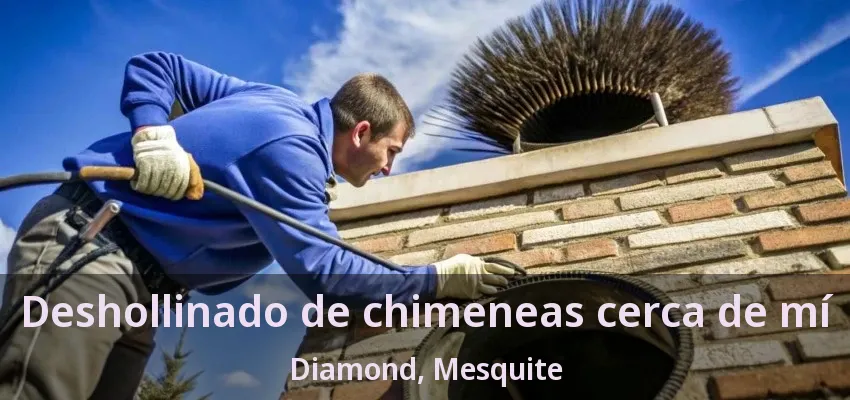 Deshollinado de chimeneas cerca de mí Diamond, Mesquite - TX Deshollinado de chimeneas cerca de mí Diamond, Mesquite - TX