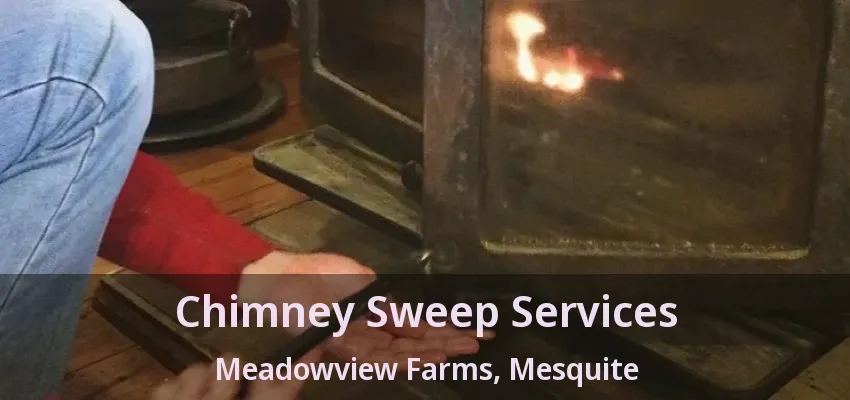 Chimney Sweep Services Meadowview Farms, Mesquite - TX