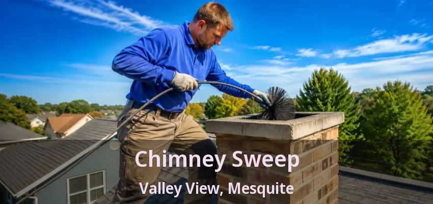 Chimney Sweep Valley View, Mesquite - TX