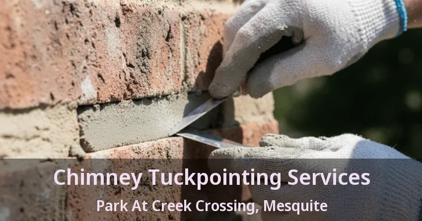 Chimney Tuckpointing Services Park At Creek Crossing, Mesquite - TX Chimney Tuckpointing Services Park At Creek Crossing, Mesquite - TX