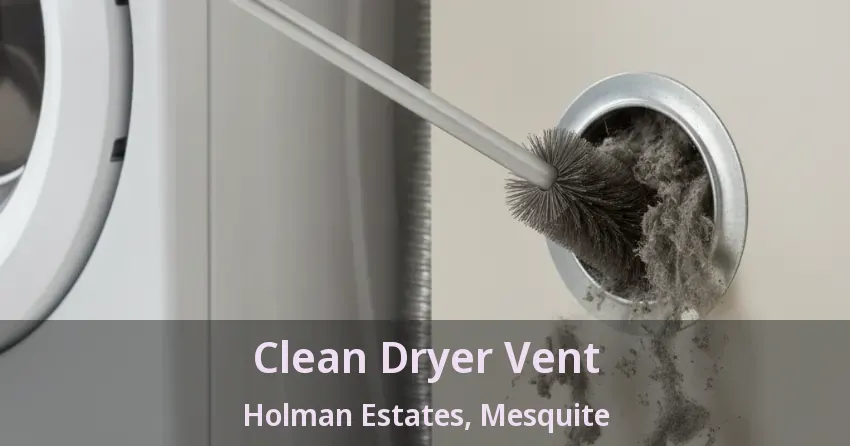 Clean Dryer Vent Holman Estates, Mesquite - TX Clean Dryer Vent Holman Estates, Mesquite - TX