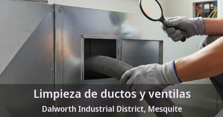 Limpieza de ductos y ventilas Dalworth Industrial District, Mesquite - TX