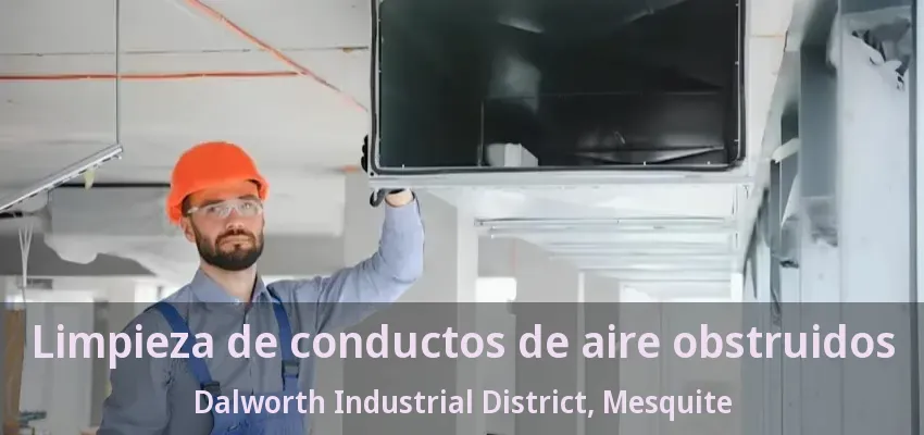 Limpieza de conductos de aire obstruidos Dalworth Industrial District, Mesquite - TX