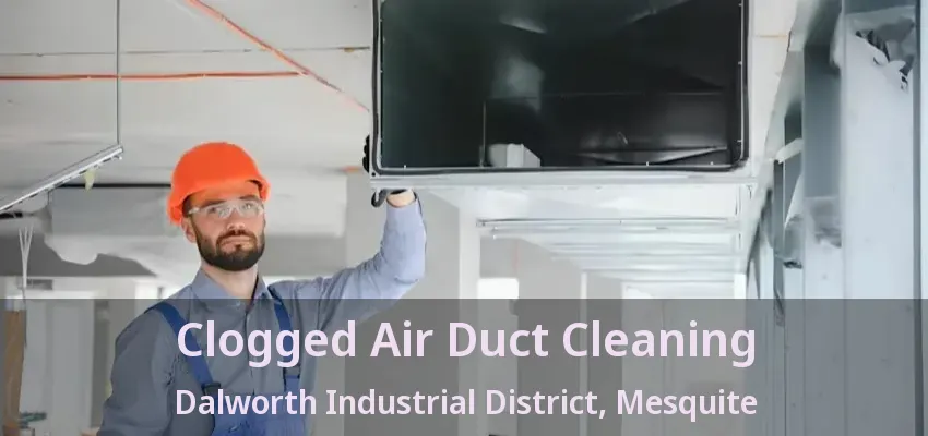 Clogged Air Duct Cleaning Dalworth Industrial District, Mesquite - TX