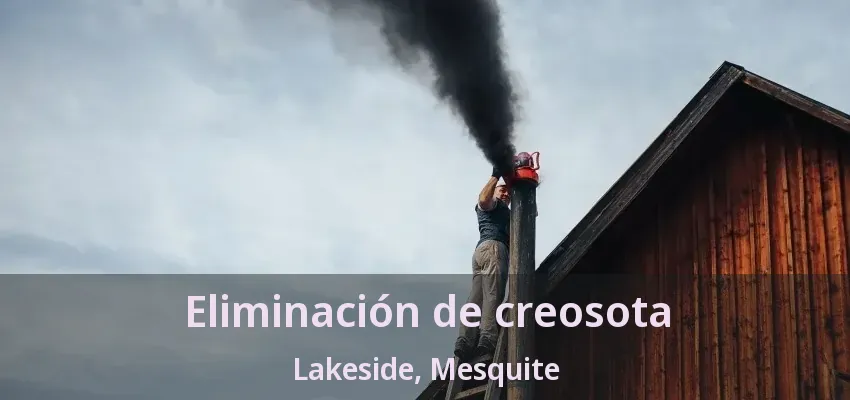 Eliminación de creosota Lakeside, Mesquite - TX