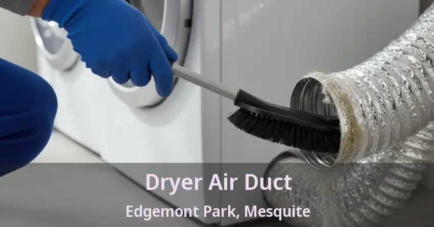 Dryer Air Duct Edgemont Park, Mesquite - TX