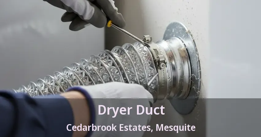 Dryer Duct Cedarbrook Estates, Mesquite - TX