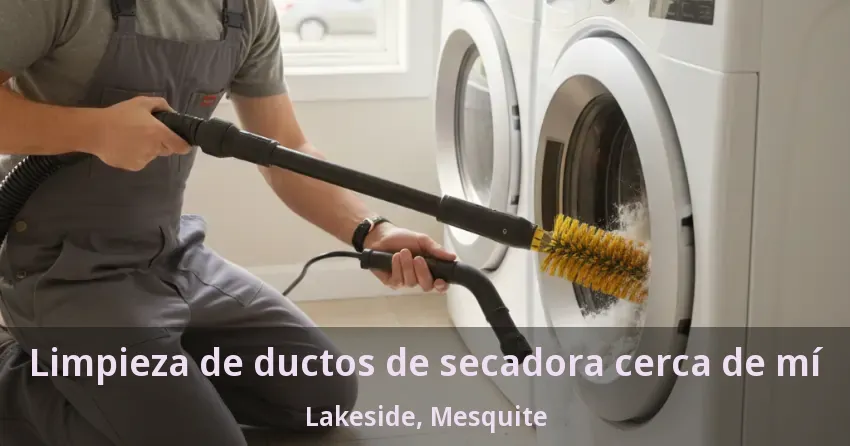 Limpieza de ductos de secadora cerca de mí Lakeside, Mesquite - TX Limpieza de ductos de secadora cerca de mí Lakeside, Mesquite - TX